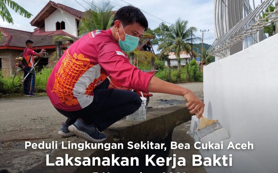 Peduli Lingkungan Sekitar, Bea Cukai Banda Aceh Laksanakan Kerja Bakti